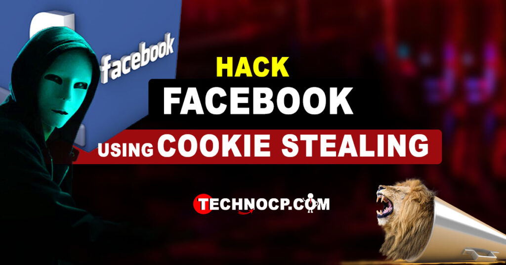 How to Hack Facebook Account using Cookie Stealing ? TechNoCP